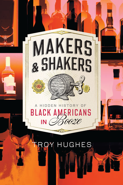 Makers & Shakers: A Hidden History of Black Americans in Booze - Ingram