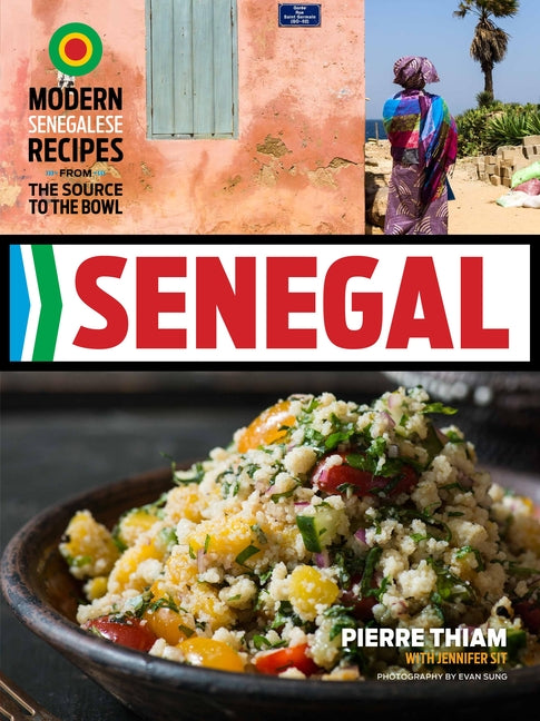 Senegal: Modern Senegalese Recipes from the Source to the Bowl - Ingram