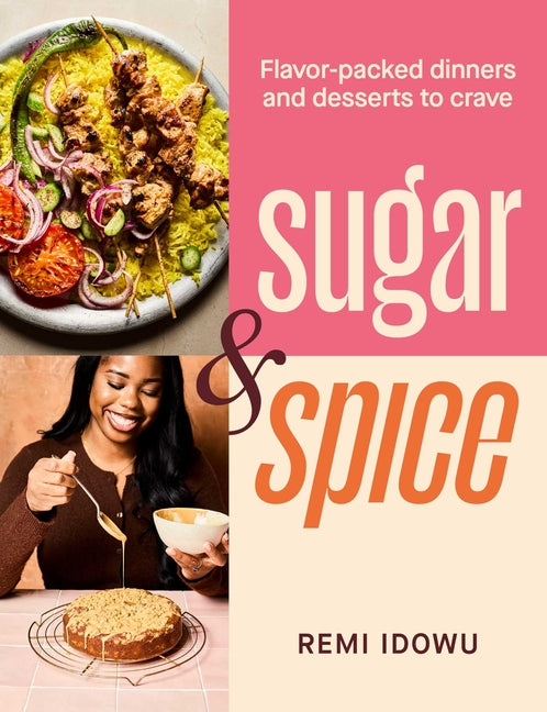 Sugar & Spice: Flavor-Packed Dinners and Desserts to Crave (Not for Online) - Ingram