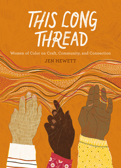 This Long Thread: Women of Color on Craft, Community, and Connection - Ingram