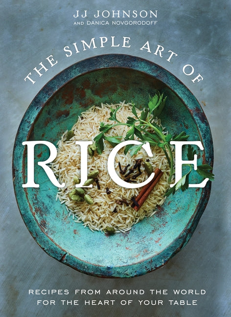 Simple Art of Rice: Recipes from Around the World for the Heart of Your Table - Ingram