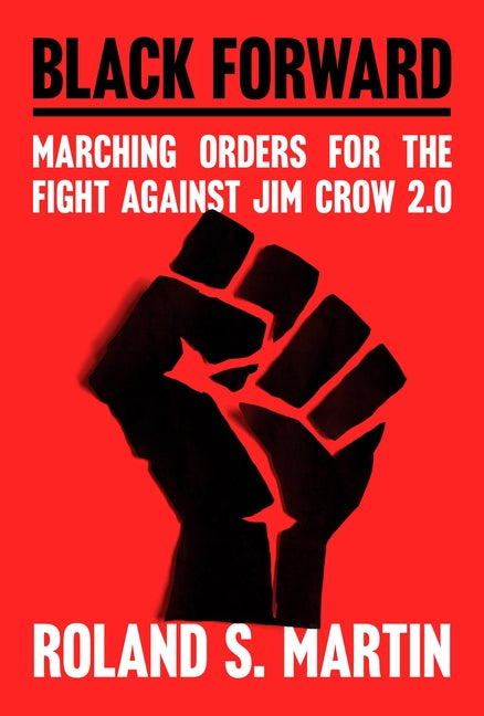 Black Forward: Marching Orders for the Fight Against Jim Crow 2.0 - Ingram
