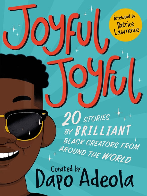 Joyful, Joyful: 20 Stories by Brilliant Black Creators from Around the World - Ingram