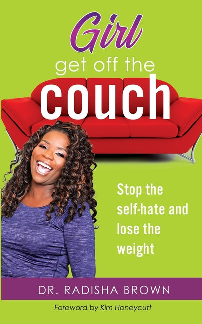 Girl, Get Off the Couch: Stop the Self-hate and Lose the weight - Ingram
