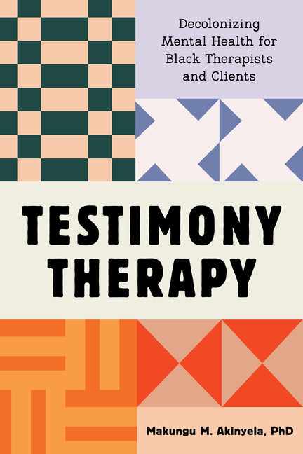 Testimony Therapy: Decolonizing Mental Health for Black Therapists and Clients - Ingram