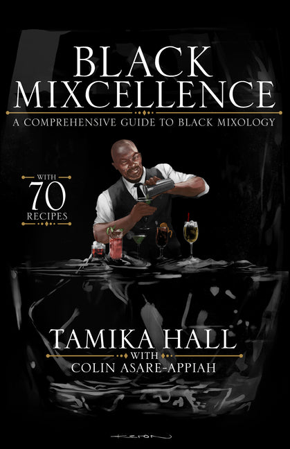 Black Mixcellence: A Comprehensive Guide to Black Mixology (Cocktail Drink Guide, Drink Recipe Book, Cocktail Book, Bartender Book) - Ingram