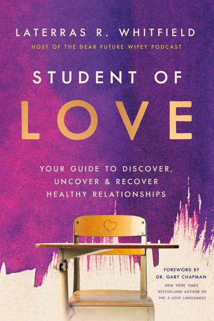Student of Love: Your Guide to Discover, Uncover, and Recover Healthy Relationships - Ingram