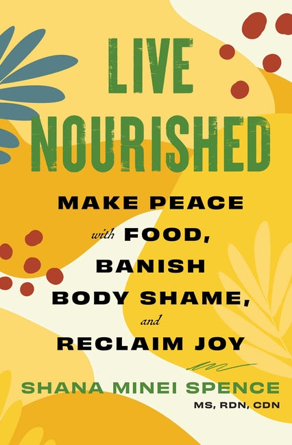 Live Nourished: Make Peace with Food, Banish Body Shame, and Reclaim Joy - Ingram