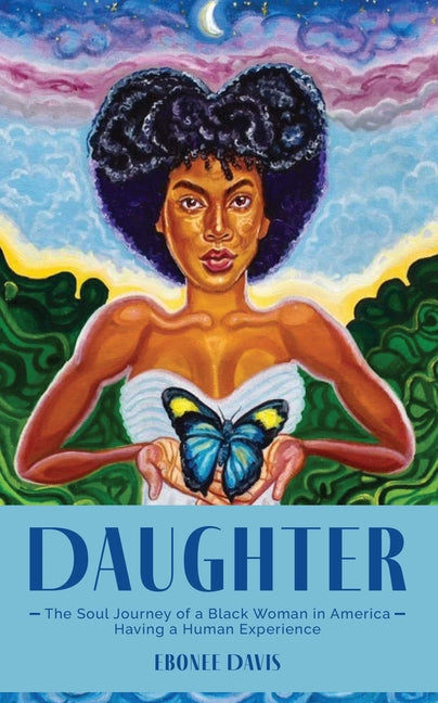 Daughter: The Soul Journey of a Black Woman in America Having a Human Experience - Ingram