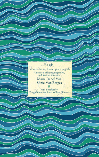 Ragás, Because the Sea Has No Place to Grab: A Memoir of Home, Migration, and African Liberation - Ingram