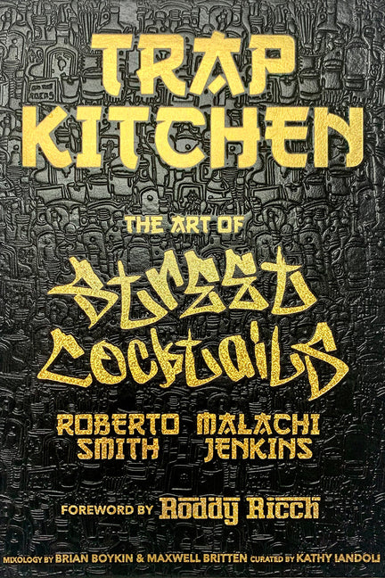 Trap Kitchen: The Art of Street Cocktails: (Cocktail Crafting, Street-Style Mixology, Creative Drink Blends, Home Bartender Recipes) - Ingram