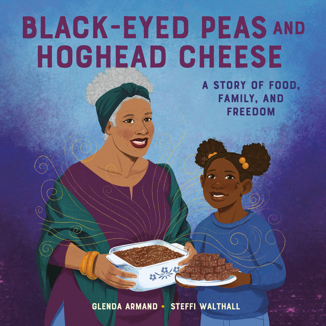 Black-Eyed Peas and Hoghead Cheese: A Story of Food, Family, and Freedom - Ingram