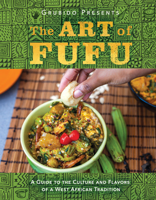 Art of Fufu: A Guide to the Culture and Flavors of a West African Tradition - Ingram