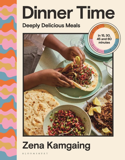 Dinner Time: Deeply Delicious Meals in 15, 30, 45 and 60 Minutes - Ingram