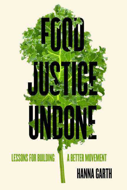 Food Justice Undone: Lessons for Building a Better Movement Volume 88 - Ingram