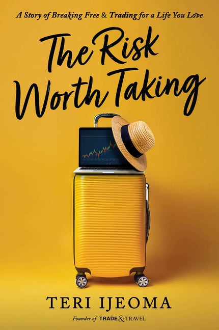The Risk Worth Taking: A Story of Breaking Free and Trading for a Life You Love - Ingram