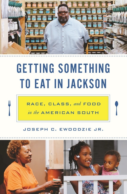 Getting Something to Eat in Jackson: Race, Class, and Food in the American South - Ingram