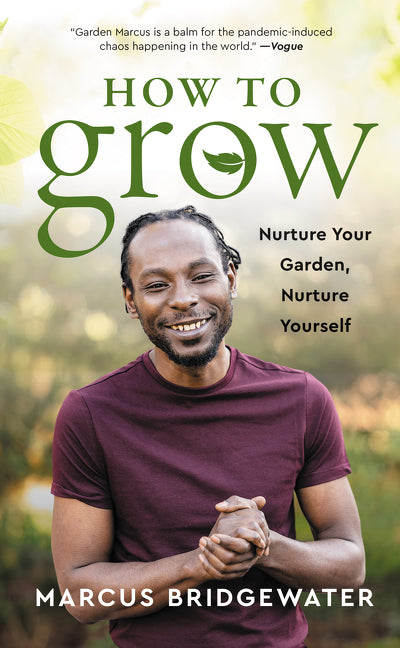 How to Grow: Nurture Your Garden, Nurture Yourself - Ingram