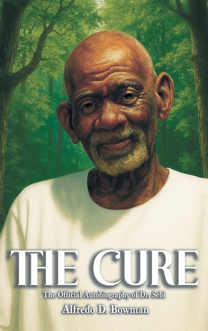 The Cure: The Official Autobiography of Dr. Sebi - Ingram