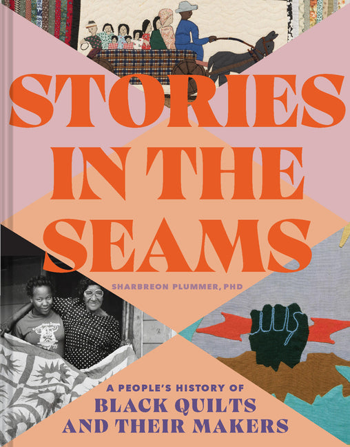 Stories in the Seams: A People's History of Black Quilts and Their Makers - Ingram