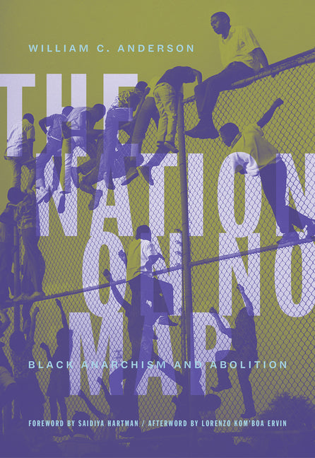 The Nation on No Map: Black Anarchism and Abolition - Ingram
