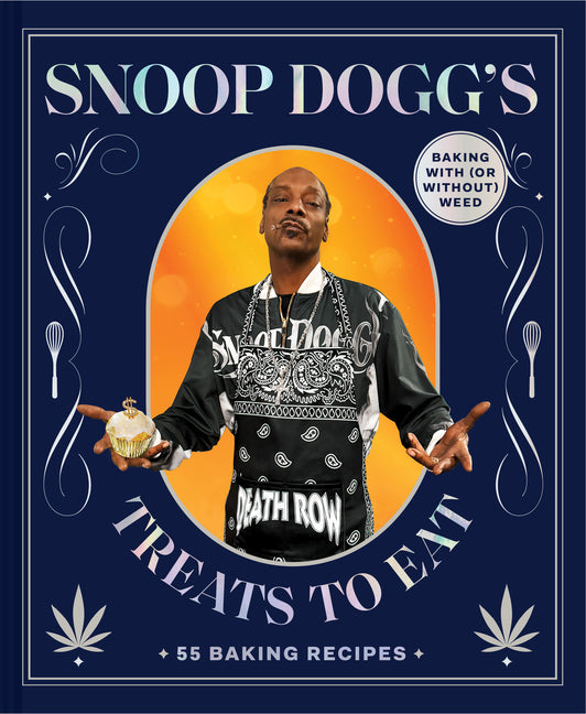 Snoop Dogg's Treats to Eat: 55 Baking Recipes--Baking with (or Without) Weed - Ingram