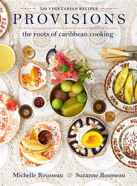 Provisions: The Roots of Caribbean Cooking -- 150 Vegetarian Recipes - Ingram