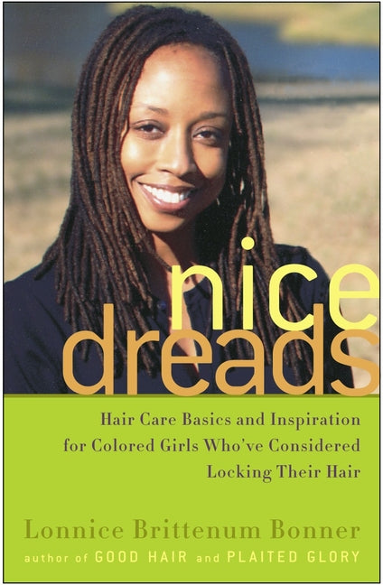 Nice Dreads: Hair Care Basics and Inspiration for Colored Girls Who've Considered Locking Their Hair - Ingram