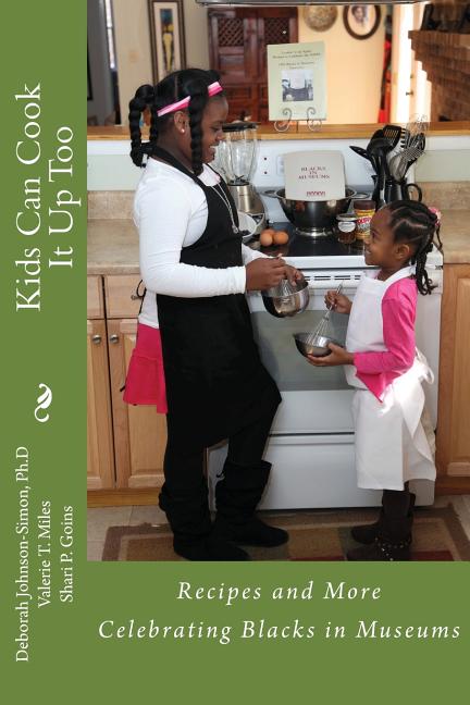 Kids Can Cook it Up Too: Celebrating Blacks in Museums - Ingram