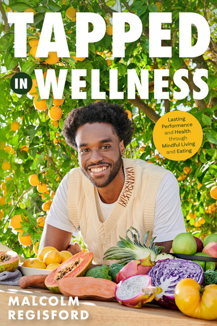 Tapped in Wellness: An Introduction Into Performance, Health and Mindful Living Through Plant-Based Eating (Getting Healthy, Nutritional Mindfulness) - Ingram