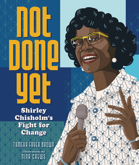 Not Done Yet: Shirley Chisholm's Fight for Change - Ingram