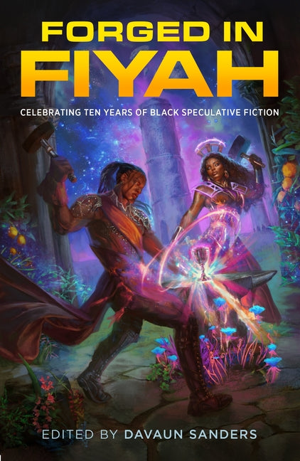 Forged in Fiyah: Celebrating Ten Years of Black Speculative Fiction - Ingram