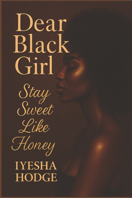 Dear Black Girl: Stay Sweet Like Honey - Ingram