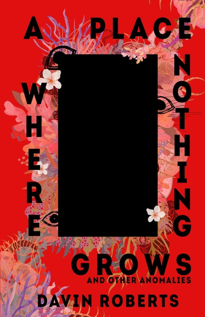 A Place Where Nothing Grows: And Other Anomalies