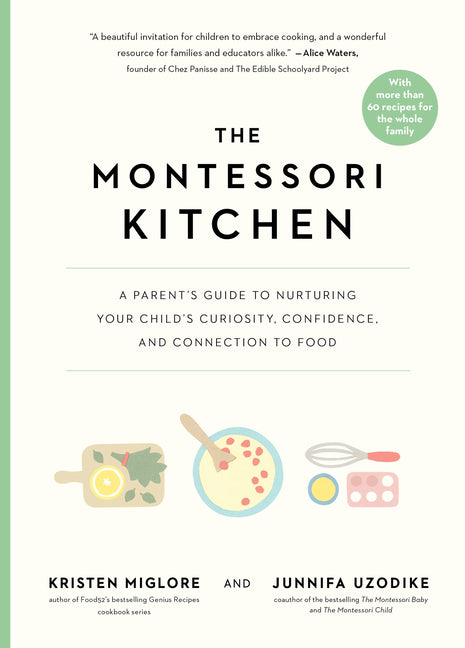 The Montessori Kitchen: A Parent's Guide to Nurturing Your Child's Curiosity, Confidence, and Connection to Food - Ingram