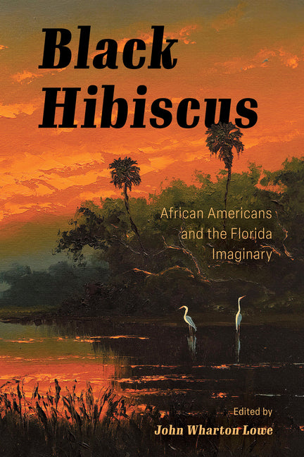 Black Hibiscus: African Americans and the Florida Imaginary - Ingram