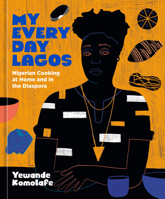 My Everyday Lagos: Nigerian Cooking at Home and in the Diaspora [A Cookbook] - Ingram