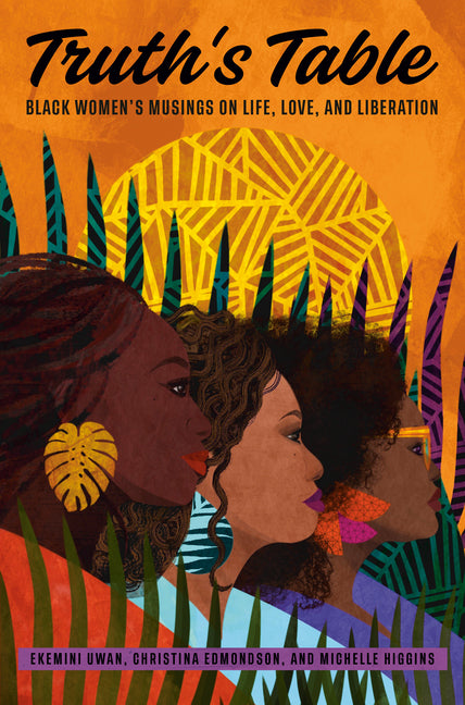 Truth's Table: Black Women's Musings on Life, Love, and Liberation - Ingram