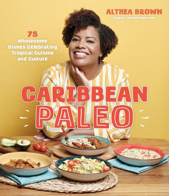 Caribbean Paleo: 75 Wholesome Dishes Celebrating Tropical Cuisine and Culture - Ingram