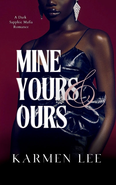 Mine, Yours & Ours: A Dark Sapphic Mafia Romance