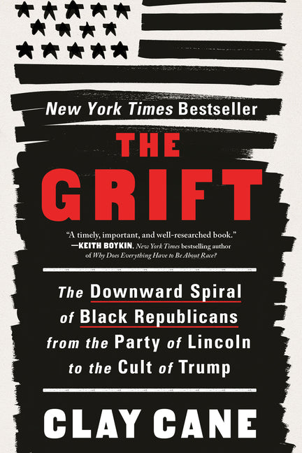 The Grift: The Downward Spiral of Black Republicans from the Party of Lincoln to the Cult of Trump - Ingram