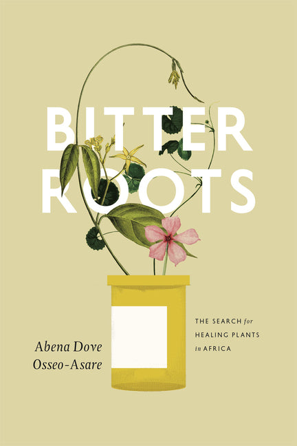 Bitter Roots: The Search for Healing Plants in Africa - Ingram