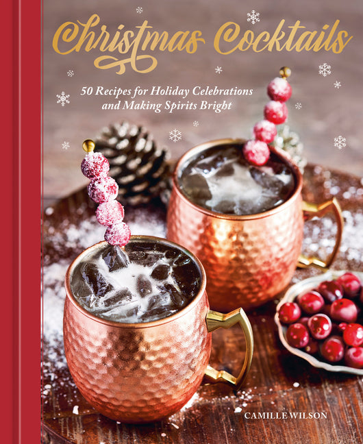 Christmas Cocktails: 50 Recipes for Holiday Celebrations and Making Spirits Bright - Ingram