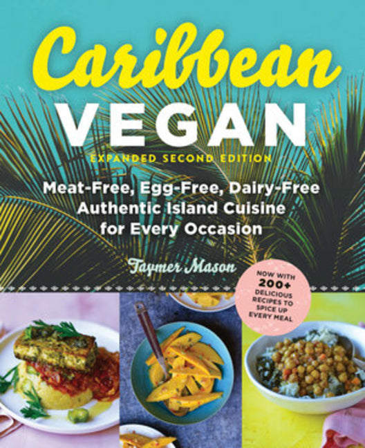 Caribbean Vegan, Second Edition: Plant-Based, Egg-Free, Dairy-Free Authentic Island Cuisine for Every Occasion - Ingram
