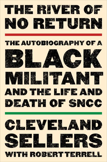 The River of No Return: The Autobiography of a Black Militant and the Life and Death of Sncc - Ingram