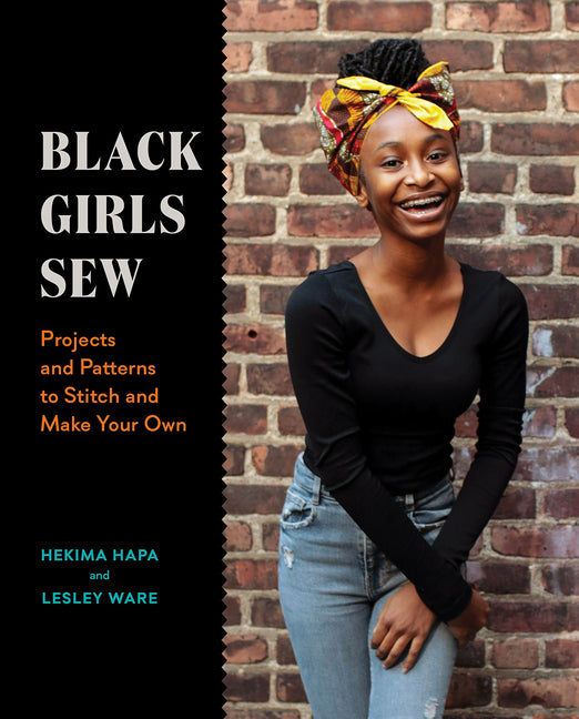 Black Girls Sew: Projects and Patterns to Stitch and Make Your Own - Ingram