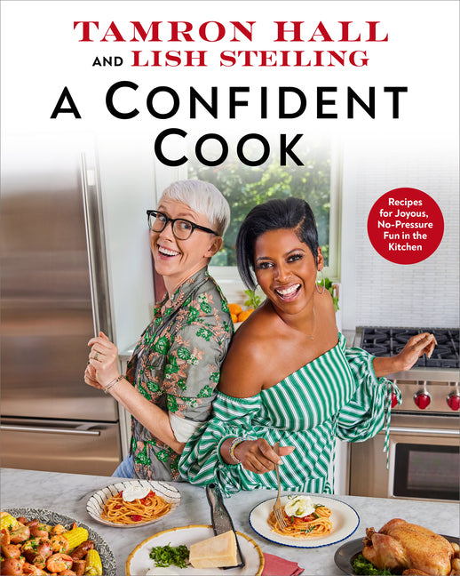Confident Cook: Recipes for Joyous, No-Pressure Fun in the Kitchen - Ingram