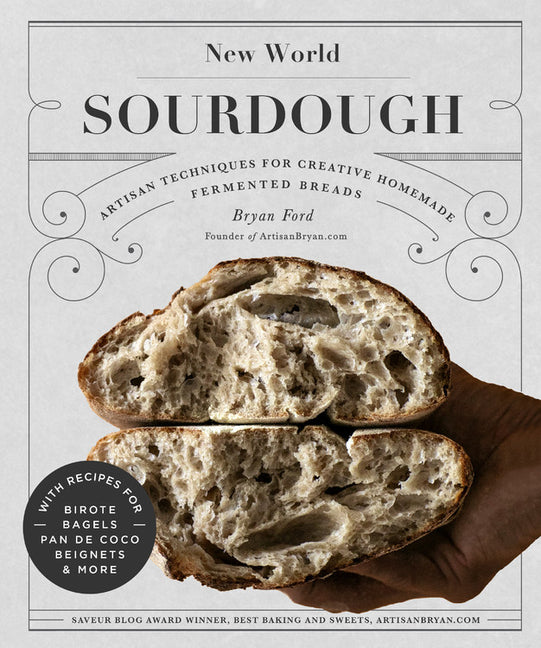 New World Sourdough: Artisan Techniques for Creative Homemade Fermented Breads; With Recipes for Birote, Bagels, Pan de Coco, Beignets, and More - Ingram