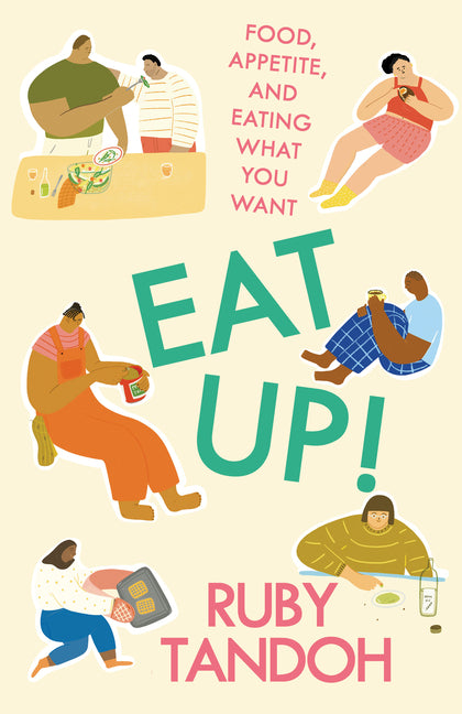 Eat Up!: Food, Appetite and Eating What You Want - Ingram