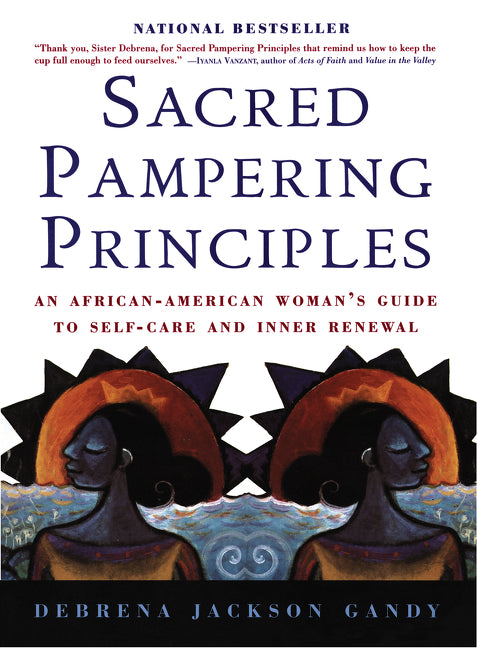 Sacred Pampering Principles: An African-American Woman's Guide to Self-Care and Inner Renewal - Ingram
